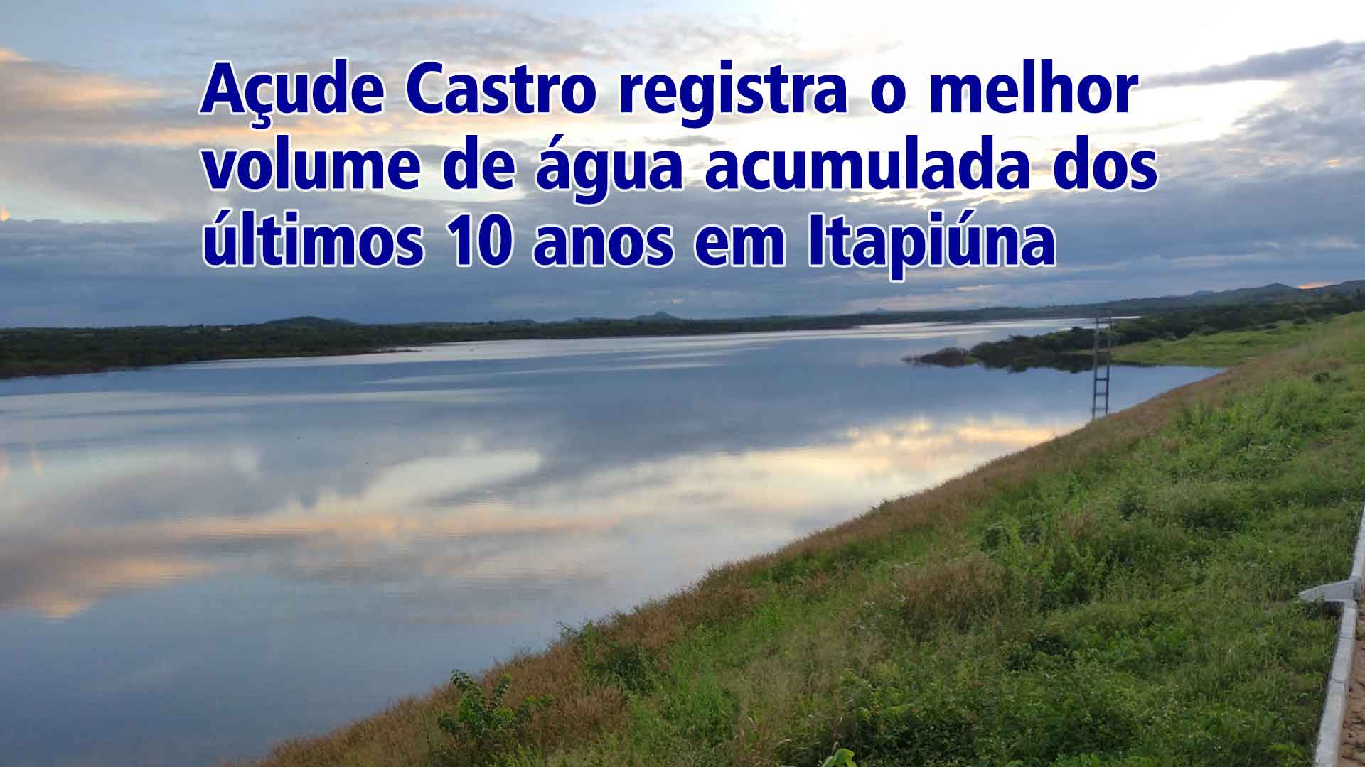 acude castro registra melhor volume de agua acumulada