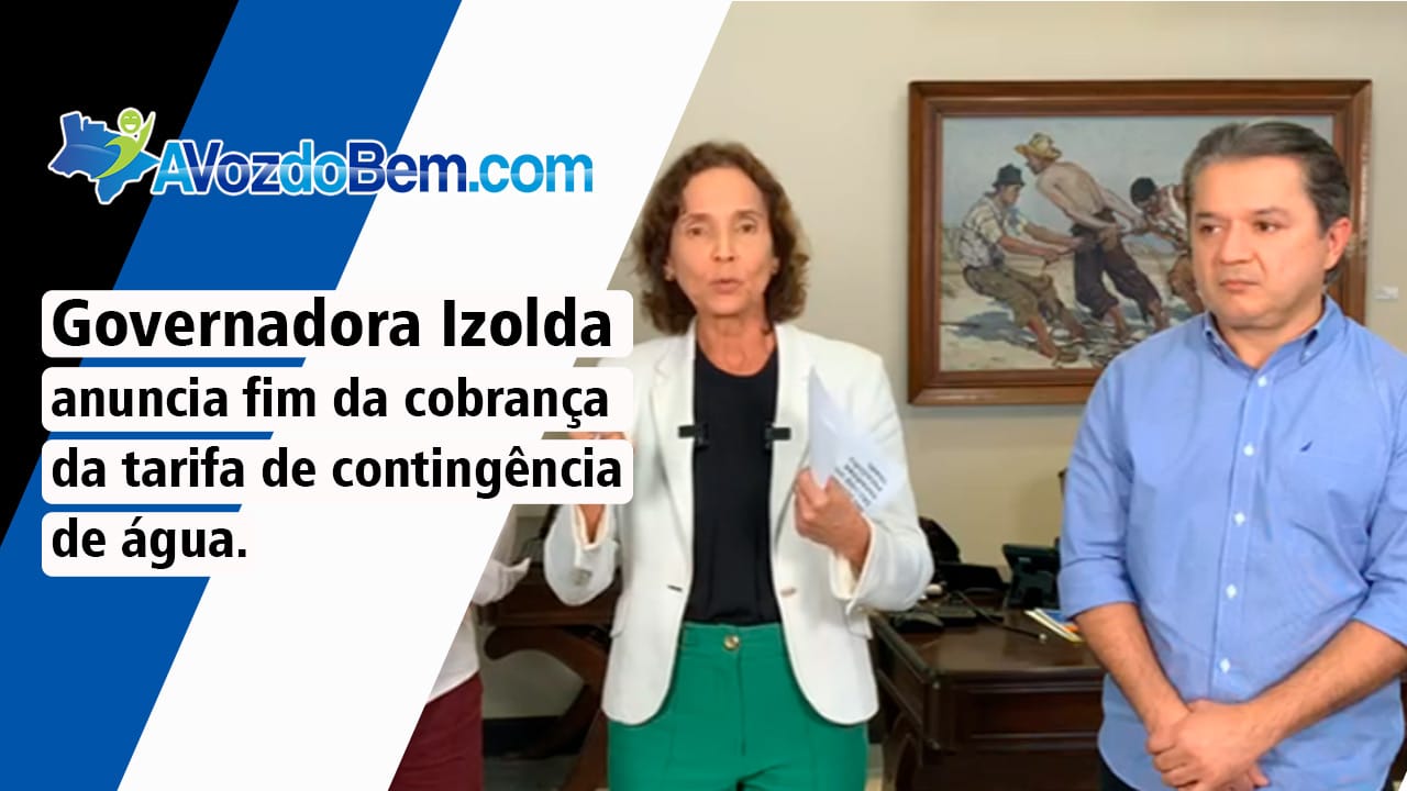 Governadora Izolda anuncia fim da cobrança da tarifa de contingência de água