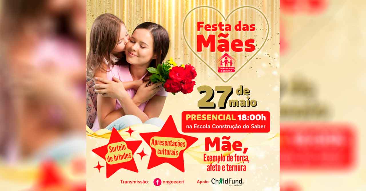 centro de apoio a crianca realizara festa das maes