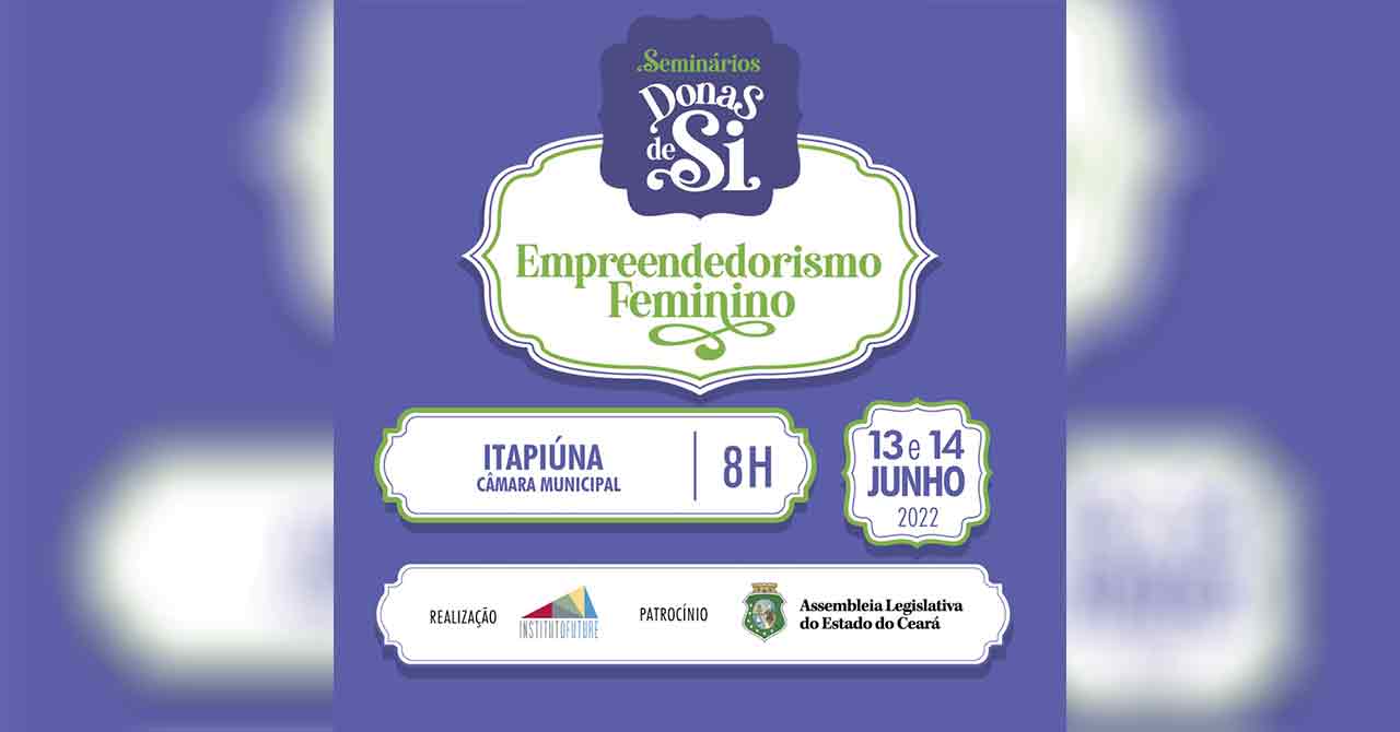 Projeto Donas de Si realizará seminário sobre empreendedorismo feminino em Itapiúna