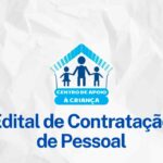 Centro de Apoio à Criança está com edital aberto para contratação de pessoas em Itapiúna