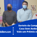 sorteio da campanha sua casa sem aedes aegypti vale um prêmio em itapiúna