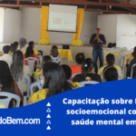 capacitação sobre inteligência socioemocional com foco em saúde mental em itapiúna