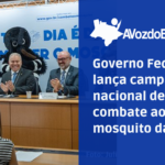 governo federal lança campanha nacional de combate ao mosquito da dengue