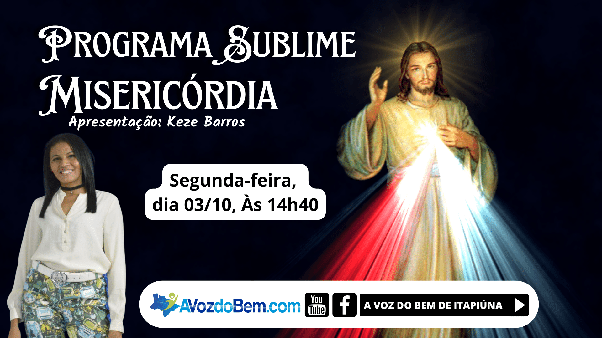 Keze Barros vai apresentar o Programa Sublime Misericórdia no canal A VOZ DO BEM DE ITAPIÚNA no YouTube