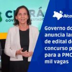 Governo do Ceará anuncia lançamento de edital de mais um concurso público para a PMCE, com 1 mil vagas