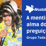 "A mentira é alma do preguiçoso" com o Grupo Toda Arte