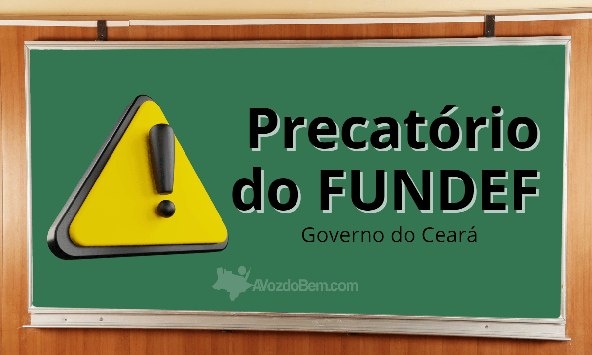 confira as principais dúvidas sobre o pagamento do precatório do fundef do governo do ceará