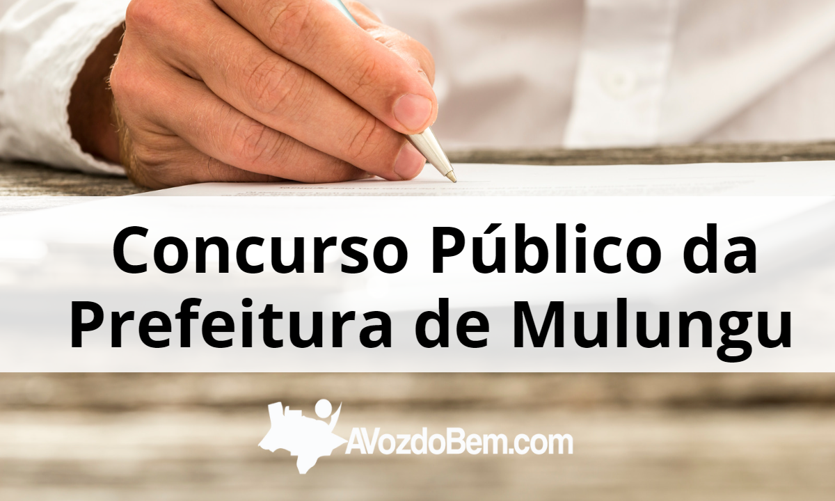 saiba como fazer a inscrição no concurso público da prefeitura de mulungu