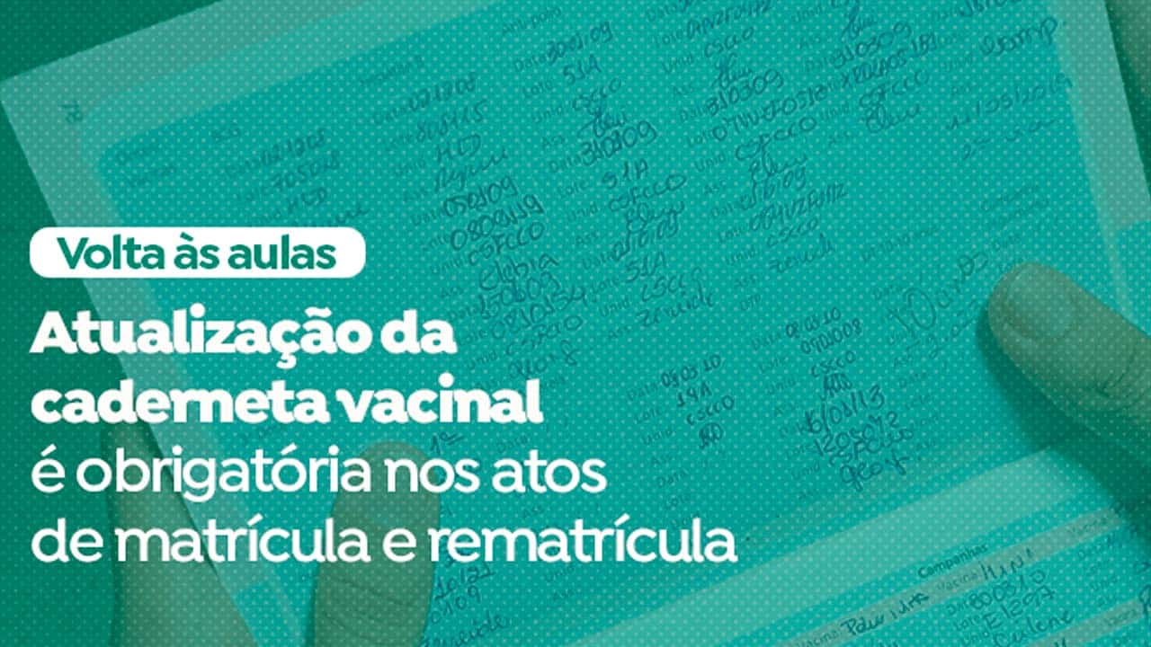 início do ano demanda atenção especial de pais e responsáveis por crianças e adolescentes, para verificar atualização da caderneta de vacinação