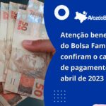 atenção beneficiários do bolsa família confiram o calendário de pagamento para abril de 2023
