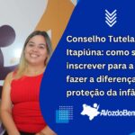 conselho tutelar em itapiúna como se inscrever para a eleição e fazer a diferença na proteção da infância