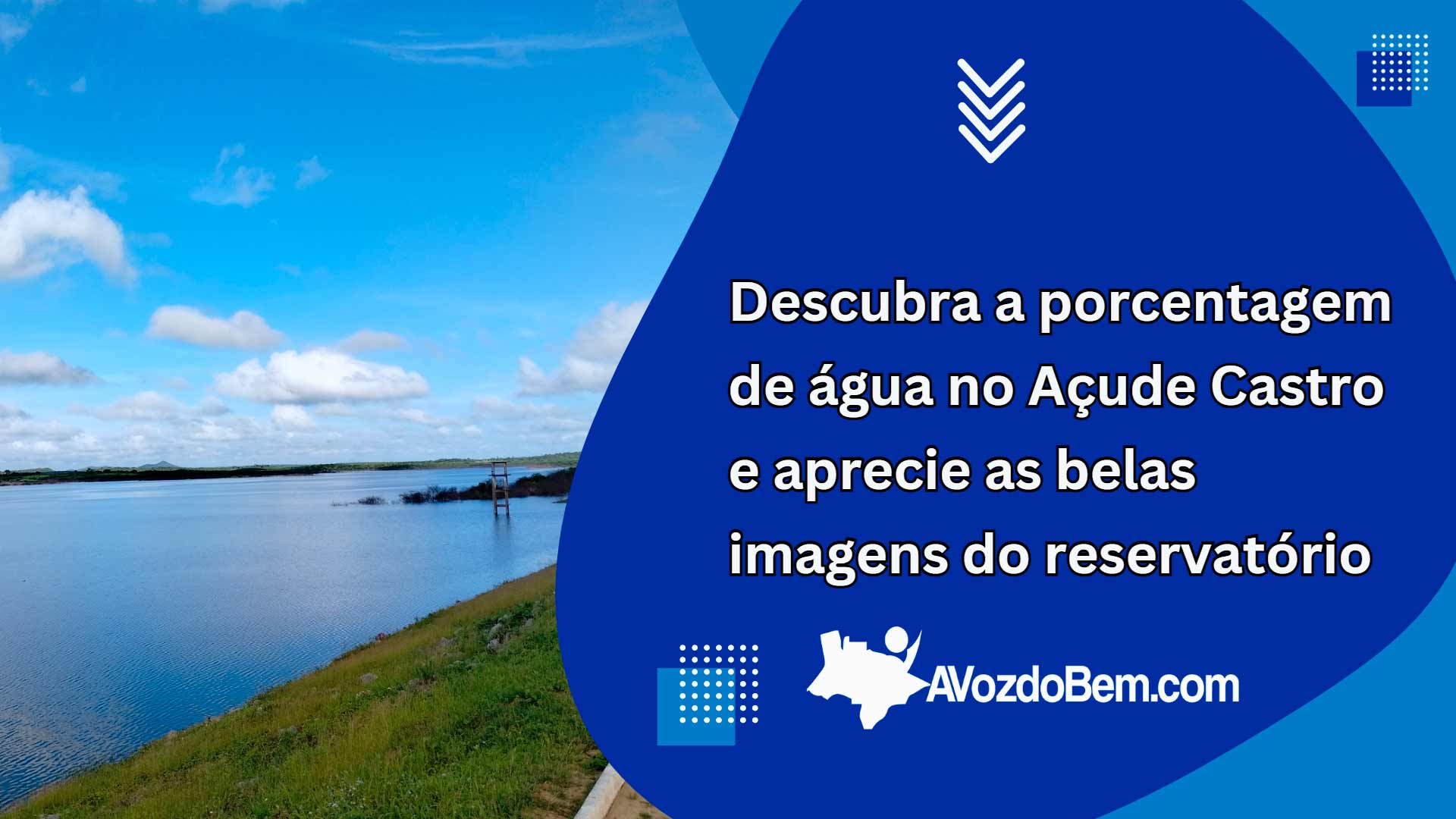 descubra a porcentagem de água no açude castro e aprecie as belas imagens do reservatório