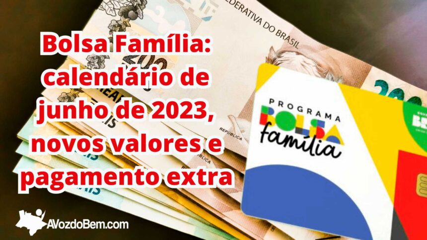 Calendário de pagamento do Bolsa Família para junho de 2023 e saiba sobre os novos valores e pagamento extra