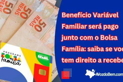 Benefício Variável Familiar será pago junto com o Bolsa Família: saiba se você tem direito a receber