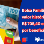 Bolsa Família atinge valor histórico de R$ 705,40 em média por beneficiário