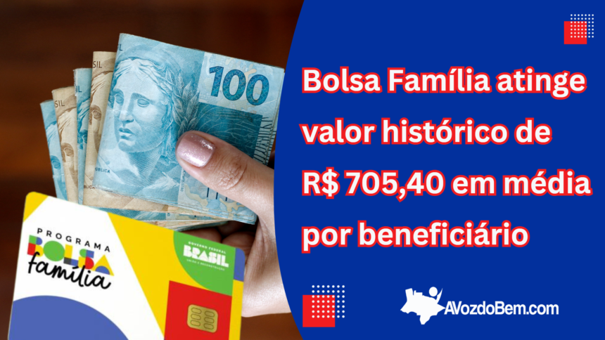 Bolsa Família atinge valor histórico de R$ 705,40 em média por beneficiário