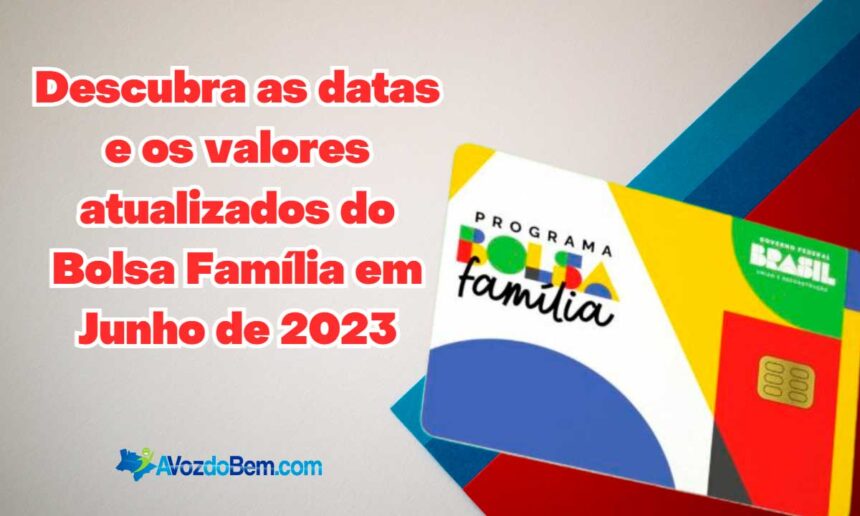 Descubra as datas e os valores atualizados do Bolsa Família em Junho de 2023