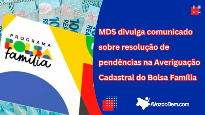 MDS divulga comunicado sobre resolução de pendências na Averiguação Cadastral do Bolsa Família
