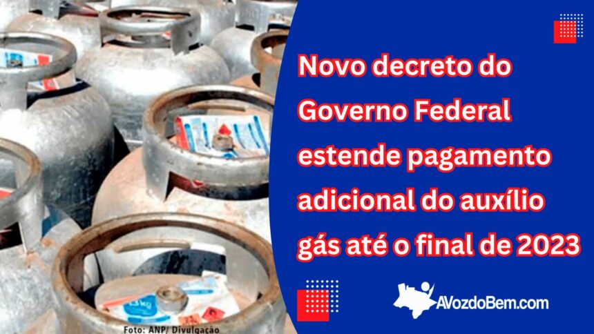 Novo decreto do Governo Federal estende pagamento adicional do auxílio gás até o final de 2023