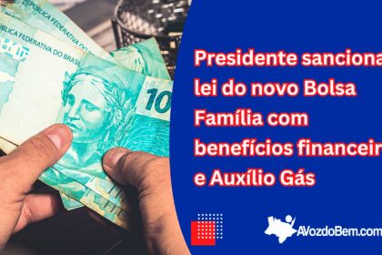 Presidente sanciona lei do novo Bolsa Família com benefícios financeiros e Auxílio Gás