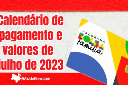 Calendário de pagamento e valores do Bolsa Família em julho de 2023