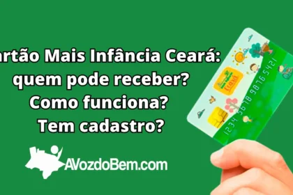 Cartão Mais Infância Ceará: quem pode receber? Como funciona? Têm cadastro?