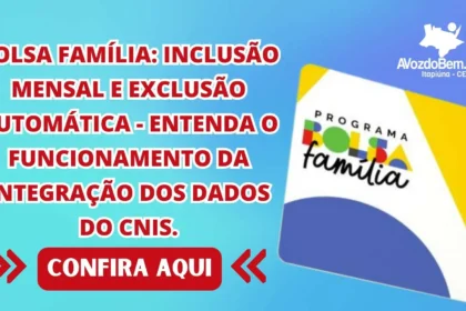 Bolsa Família: Inclusão mensal e exclusão automática - entenda o funcionamento da integração dos dados do CNIS