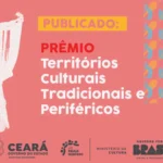 Inscrições abertas para o edital de fomento cultural: R$ 2,5 milhões disponíveis para fortalecer territórios tradicionais e periféricos