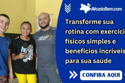 Transforme sua rotina com exercícios físicos simples e benefícios incríveis para sua saúde