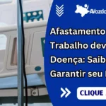 Afastamento do Trabalho devido a Doença: Saiba como Garantir seu Benefício