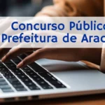 Inscrições abertas para o Concurso Público da Prefeitura de Aracoiaba, vagas para nível superior, médio e fundamental