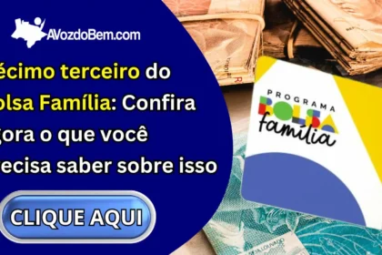 Décimo terceiro do Bolsa Família: Confira agora o que você precisa saber sobre isso