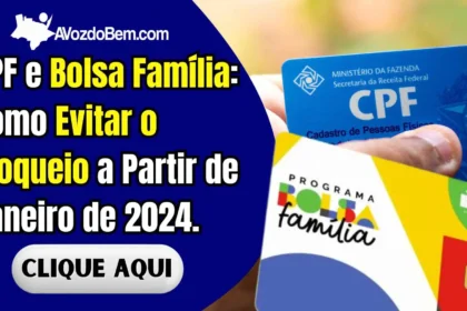 CPF e Bolsa Família: Como Evitar o Bloqueio a Partir de Janeiro de 2024