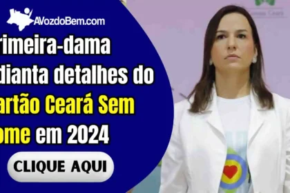 Primeira-dama adianta detalhes do Cartão Ceará Sem Fome em 2024