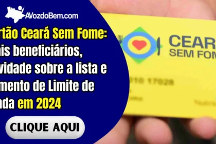 Cartão Ceará Sem Fome: mais beneficiários, novidade sobre a lista e aumento de Limite de renda em 2024