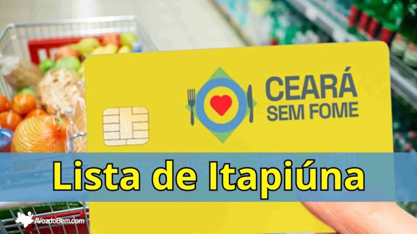 Cartão Ceará Sem Fome: lista de novos beneficiários de Itapiúna