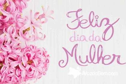 40 Frases Incríveis para Celebrar o Dia da Mulher