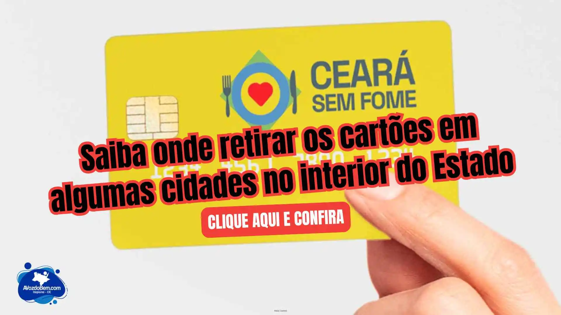 Ceará Sem Fome: saiba onde retirar os cartões nos dias 11 e 12 de abril no interior do Estado