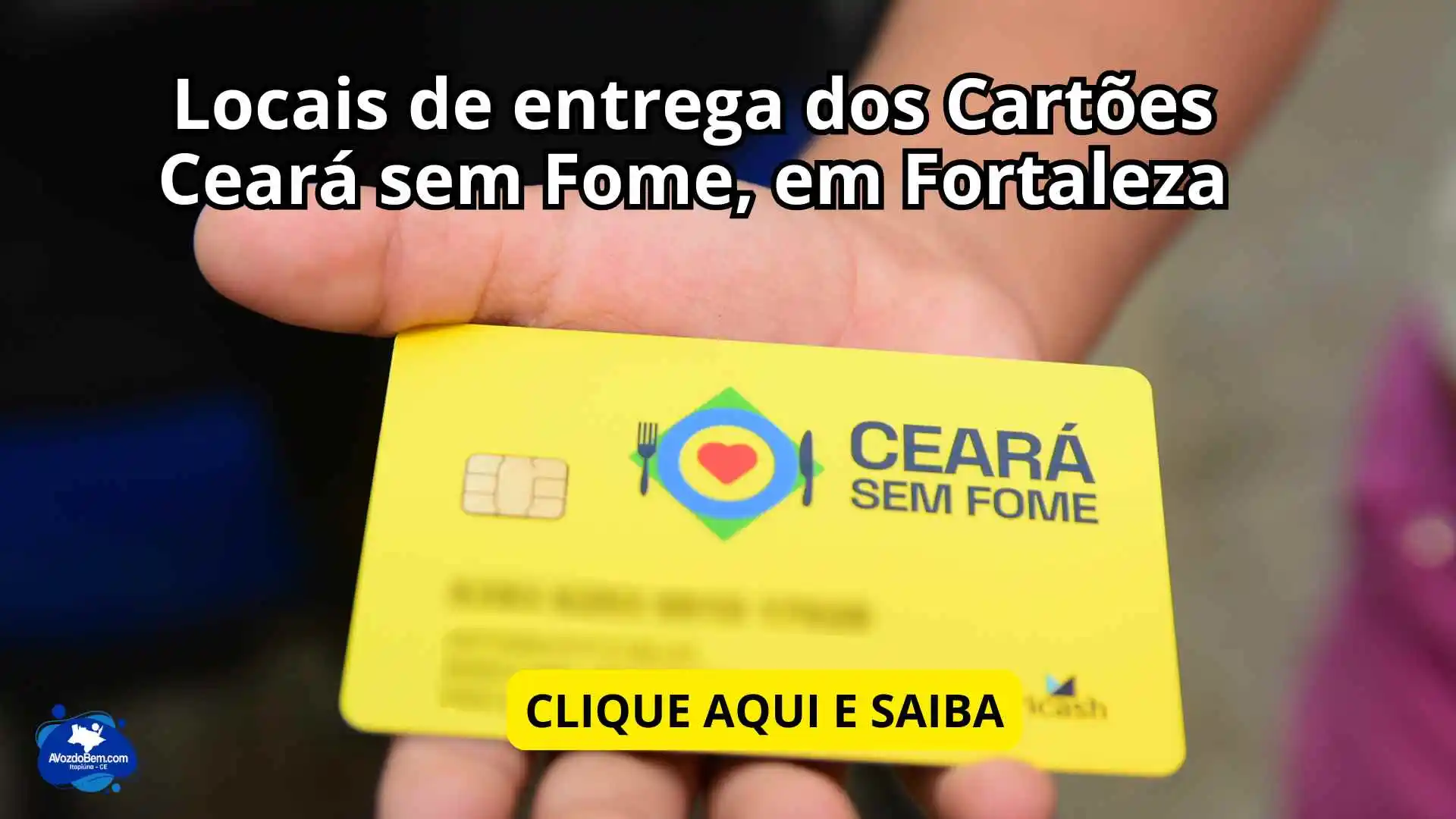 Locais de entrega dos Cartões Ceará sem Fome, em Fortaleza