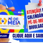 Atenção! Novo calendário do Pé-de-Meia foi divulgado