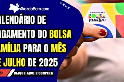 Liberado! Veja agora as datas do Bolsa Família de julho