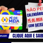 Não perca! Calendário do Pé-de-Meia julho com datas oficiais