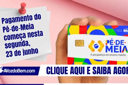 Pagamento do Pé-de-Meia começa nesta segunda-feira, 23 de junho