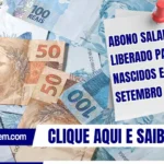 Abono salarial liberado para nascidos em setembro e outubro