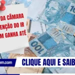 Isenção do IR até R$ 5 mil avança na Câmara dos Deputados