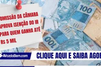 Isenção do IR até R$ 5 mil avança na Câmara dos Deputados