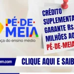 Crédito suplementar garante R$ 686 milhões ao Pé-de-Meia