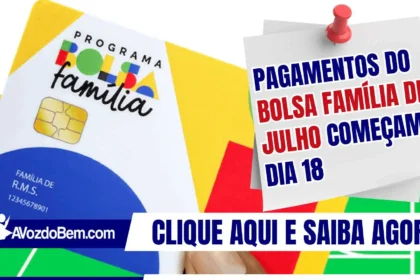 Pagamentos do Bolsa Família de julho começam dia 18