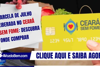 Parcela de julho do Ceará Sem Fome está liberada